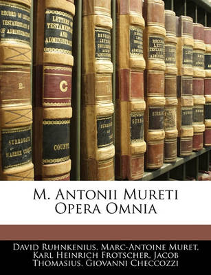 Book cover for M. Antonii Mureti Opera Omnia