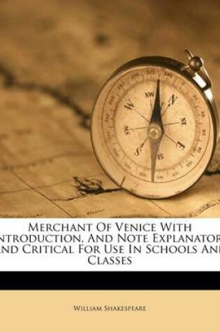 Cover of Merchant of Venice with Introduction, and Note Explanatory and Critical for Use in Schools and Classes