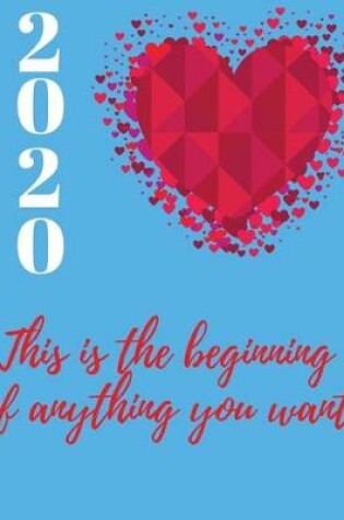 Cover of 2020 This is the beginning of anything you want