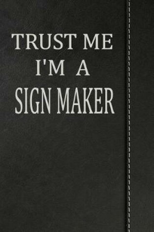 Cover of Trust Me I'm a Sign Maker