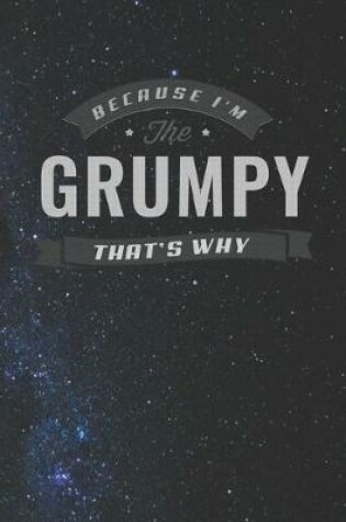 Cover of Because I'm The Grumpy That's Why