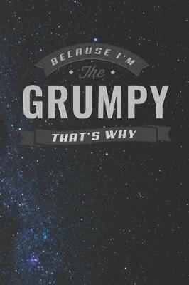 Book cover for Because I'm The Grumpy That's Why