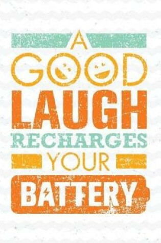 Cover of A Good Laugh Recharges Your Battery