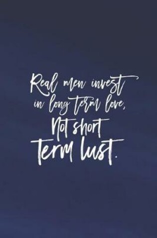 Cover of Real Me Invest In Long Term Love, Not Short Term Lust