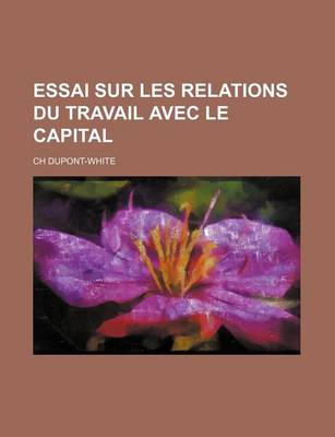 Book cover for Essai Sur Les Relations Du Travail Avec Le Capital