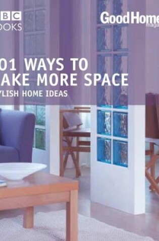 Cover of Good Homes: 101 Ways to make more Space (Trade)