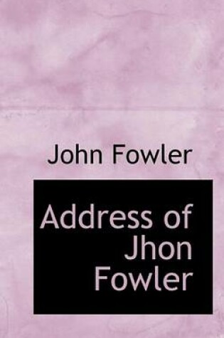 Cover of Address of Jhon Fowler