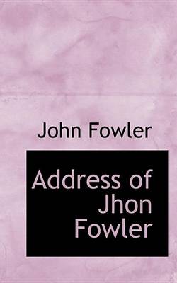 Book cover for Address of Jhon Fowler