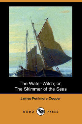 Cover of The Water-Witch; Or, the Skimmer of the Seas (Dodo Press)
