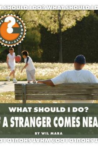 Cover of What Should I Do? If a Stranger Comes Near