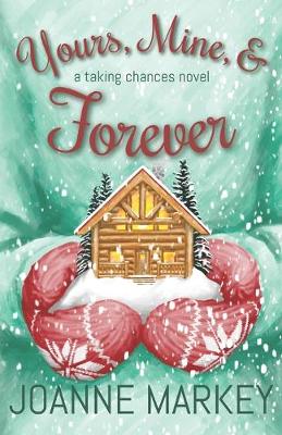 Yours, Mine, & Forever by Joanne Markey