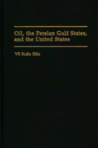 Cover of Oil, the Persian Gulf States, and the United States