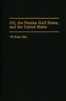 Cover of Oil, the Persian Gulf States, and the United States