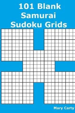 Cover of 101 Blank Samurai Sudoku Grids