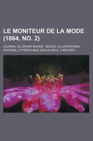 Cover of Le Moniteur de La Mode; Journal Du Grand Monde