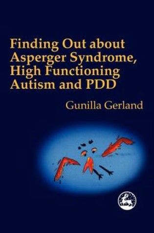 Cover of Finding Out about Asperger Syndrome, High-Functioning Autism and Pdd