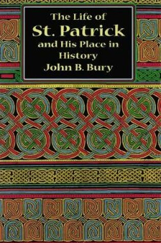 Cover of The Life of St.Patrick and His Place in History