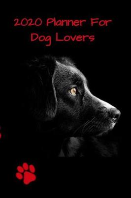 Book cover for 2020 Planner For The Dog Lovers