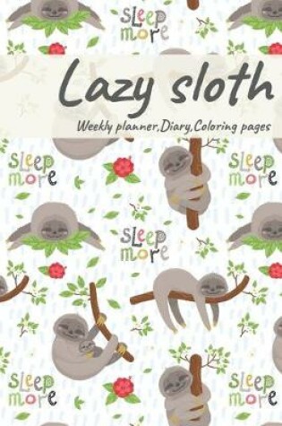 Cover of Lazy Sloth, Weekly planner, Diary, Coloring pages