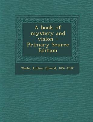 Book cover for A Book of Mystery and Vision - Primary Source Edition