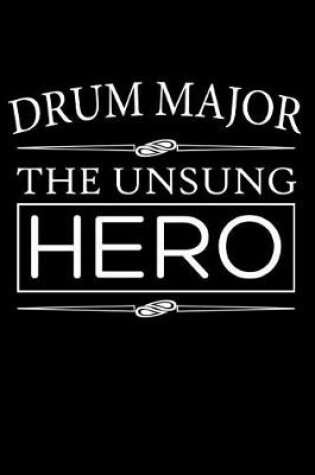 Cover of Drum Major, The Unsung Hero