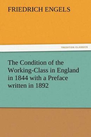 Cover of The Condition of the Working-Class in England in 1844 with a Preface Written in 1892