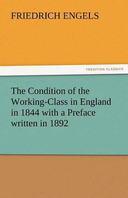 Book cover for The Condition of the Working-Class in England in 1844 with a Preface Written in 1892