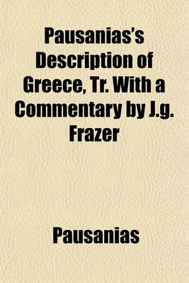 Book cover for Pausanias's Description of Greece, Tr. with a Commentary by J.G. Frazer