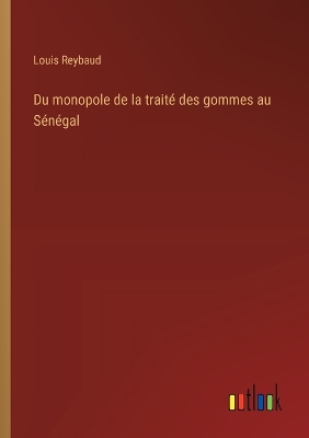 Book cover for Du monopole de la traité des gommes au Sénégal