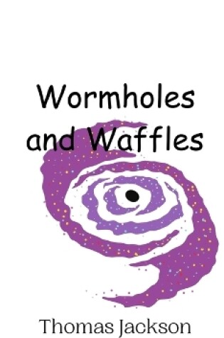 Cover of Wormholes and Waffles