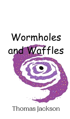 Book cover for Wormholes and Waffles