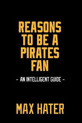 Book cover for Reasons To Be A Pirates Fan