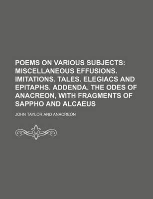 Book cover for Poems on Various Subjects (Volume 2); Miscellaneous Effusions. Imitations. Tales. Elegiacs and Epitaphs. Addenda. the Odes of Anacreon, with Fragments of Sappho and Alcaeus