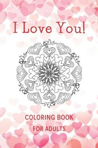 Cover of I Love You! Coloring Book for Adults