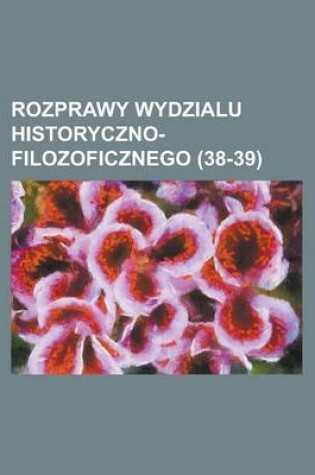 Cover of Rozprawy Wydzialu Historyczno-Filozoficznego (38-39)