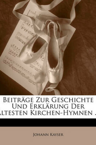 Cover of Beitrage Zur Geschichte Und Erklarung Der Altesten Kirchenhymnen