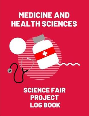 Book cover for Medicine and Health Sciences Science Fair Project Log Book