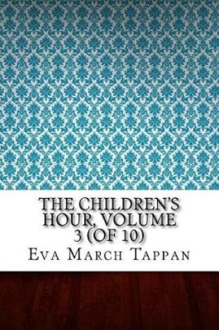 Cover of The Children's Hour, Volume 3 (of 10)