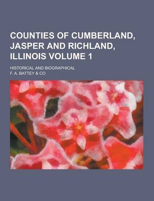 Book cover for Counties of Cumberland, Jasper and Richland, Illinois; Historical and Biographical Volume 1