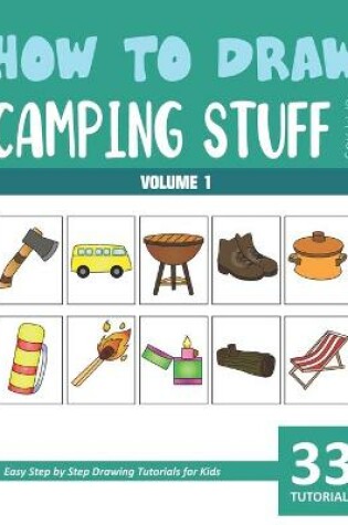 Cover of How to Draw Camping Stuff for Kids - Volume 1