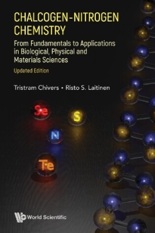 Cover of Chalcogen-nitrogen Chemistry: From Fundamentals To Applications In Biological, Physical And Materials Sciences (Updated Edition)