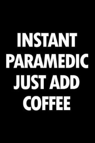 Cover of Instant paramedic just add coffee