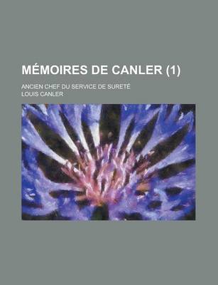 Book cover for Memoires de Canler; Ancien Chef Du Service de Surete (1)