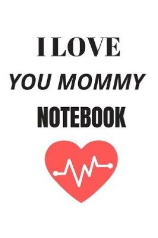 Cover of I love you mommy notebook