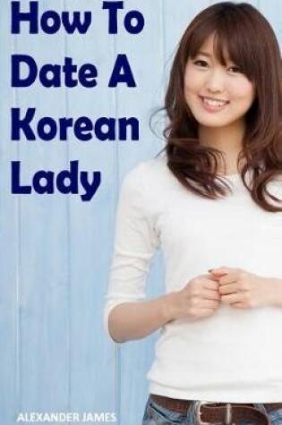 Cover of How to Date a Korean Lady