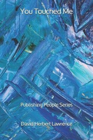 Cover of You Touched Me - Publishing People Series