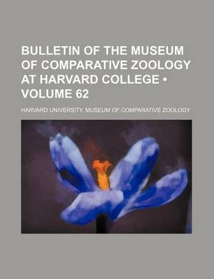 Book cover for Bulletin of the Museum of Comparative Zoology at Harvard College (Volume 62)