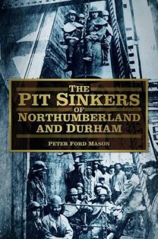 Cover of The Pit Sinkers of Northumberland and Durham