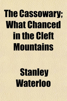 Book cover for The Cassowary; What Chanced in the Cleft Mountains