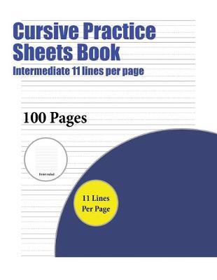 Book cover for Cursive Practice Sheets Book (Intermediate 11 lines per page)
